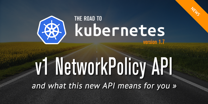 The New NetworkPolicy API in Kubernetes 1.7