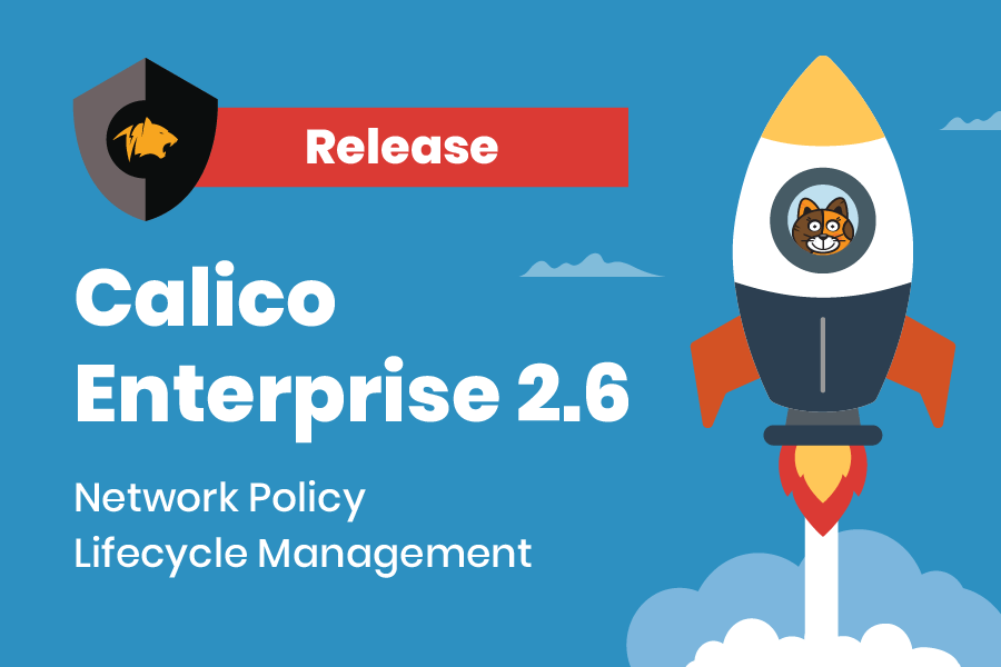 Security Policy as Code Now Fully Automated with Calico Enterprise 2.6
