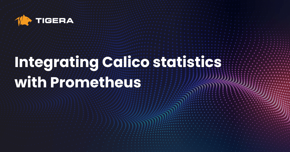 Integrating Calico statistics with Prometheus