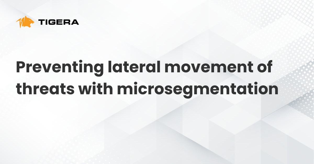 Preventing lateral movement of threats with microsegmentation