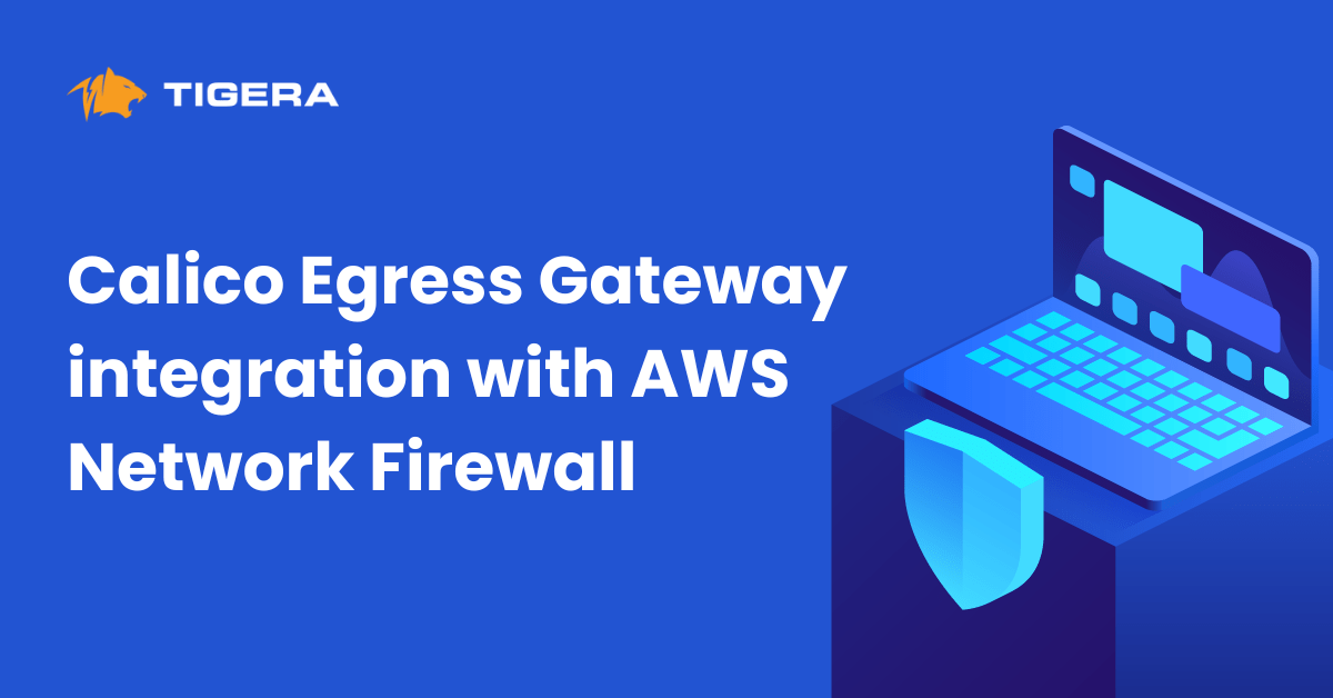 Calico Egress Gateway integration with AWS Network Firewall