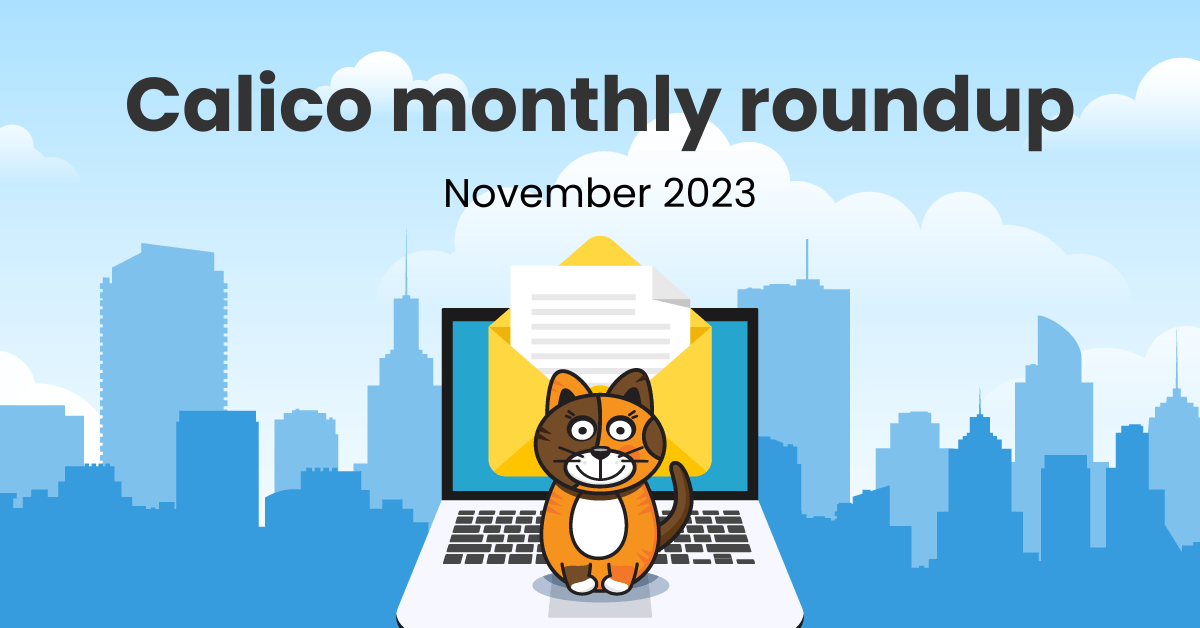 Calico monthly roundup: November 2023