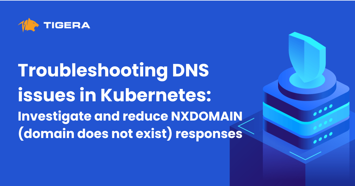 Troubleshooting DNS issues in Kubernetes: Investigate and reduce NXDOMAIN (domain does not exist) responses