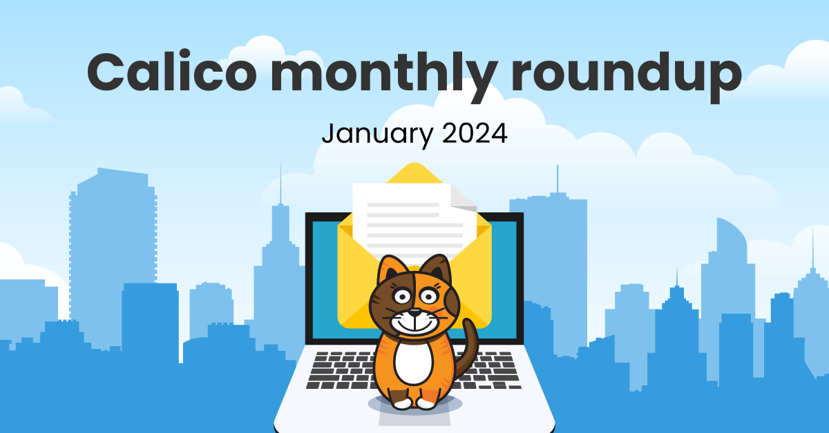 Calico monthly roundup: January 2024