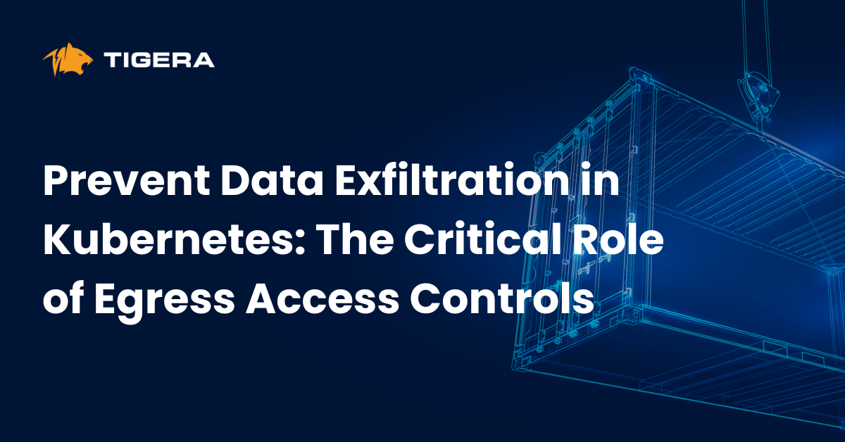 Prevent Data Exfiltration in Kubernetes: The Critical Role of Egress Access Controls