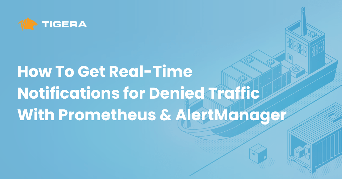 How To Get Real-Time Notifications for Denied Traffic With Prometheus and AlertManager