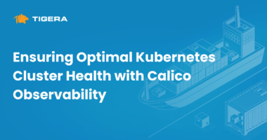 Ensuring Optimal Kubernetes Cluster Health with Calico Observability