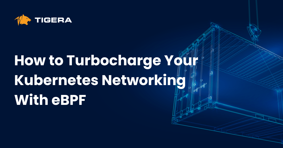 How to Turbocharge Your Kubernetes Networking With eBPF