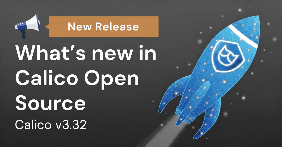 What’s New in Calico v3.32