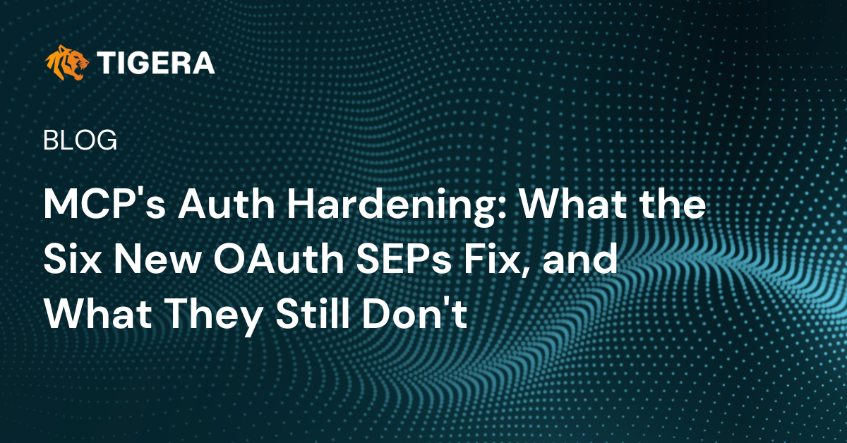 MCP’s Auth Hardening: What the Six New OAuth SEPs Fix, and What They Still Don’t