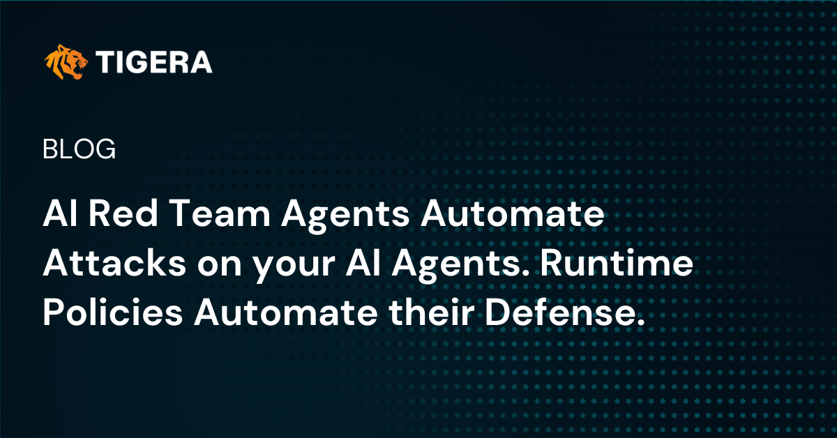 AI Red Team Agents Automate Attacks on your AI Agents. Runtime Policies Automate their Defense.