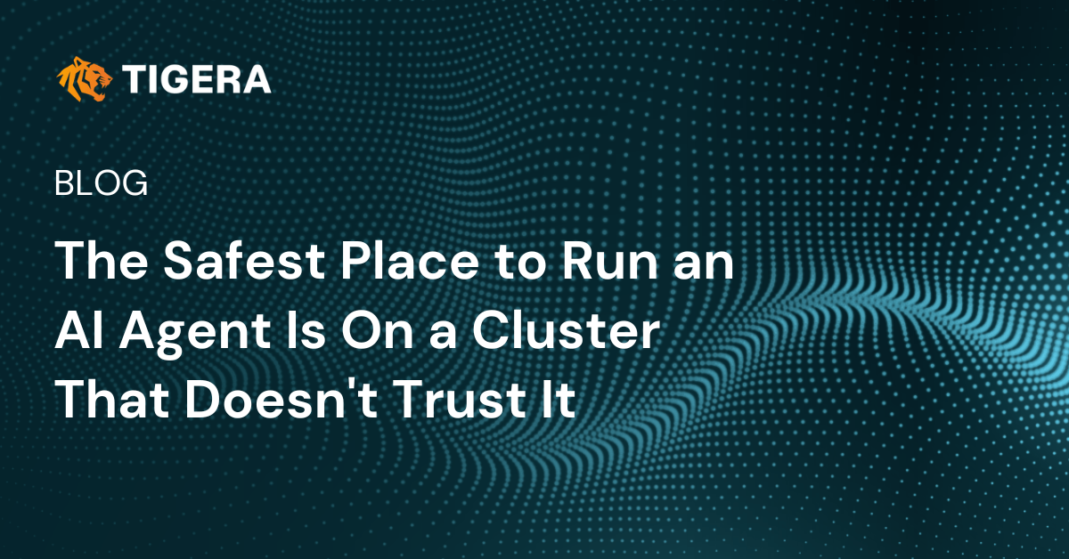 The Safest Place to Run an AI Agent Is On a Cluster That Doesn’t Trust It