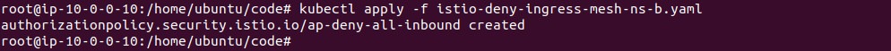 Output of applying the Istio deny-all AuthorizationPolicy