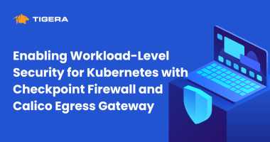 Enabling Workload-Level Security for Kubernetes with Checkpoint Firewall and Calico Egress Gateway