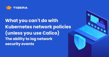 What you can't do with Kubernetes network policies (unless you use Calico) The ability to log network security events