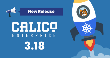 What’s new in Calico Enterprise 3.18